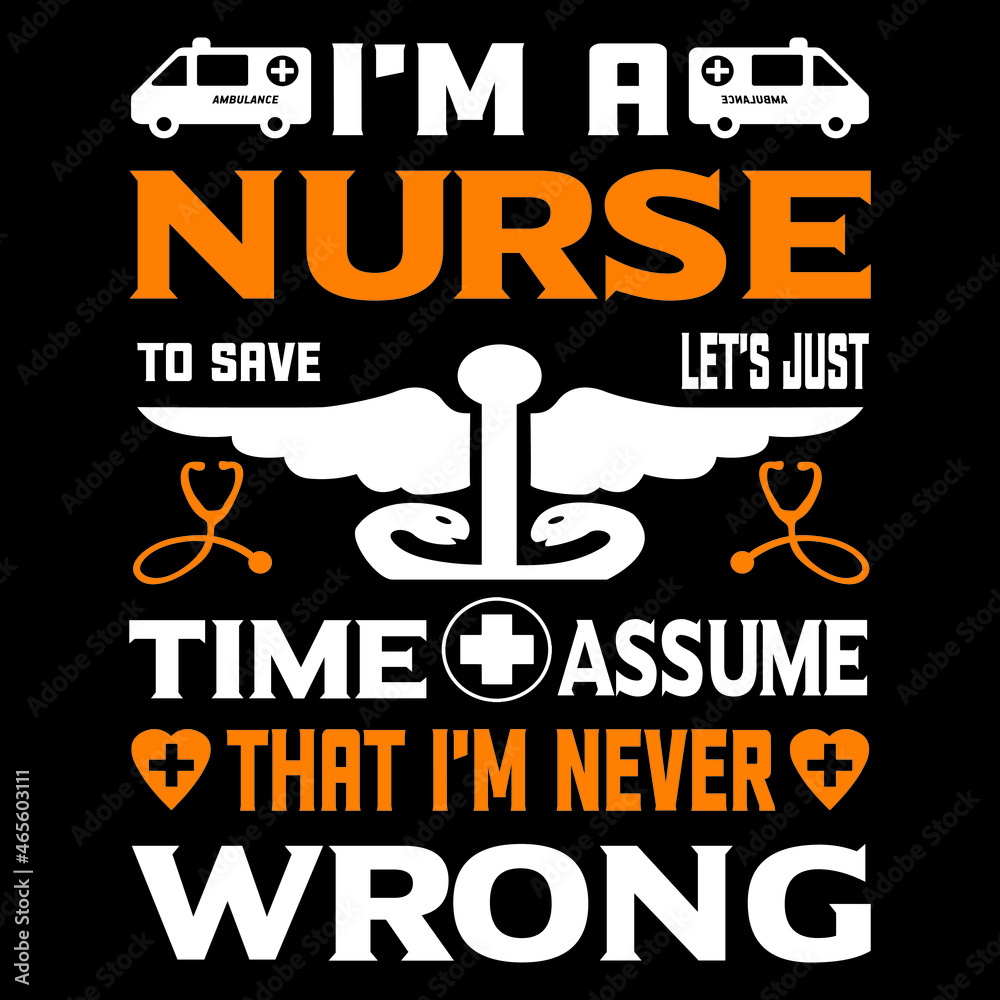 I'm nurse to save lets just time made them nurse