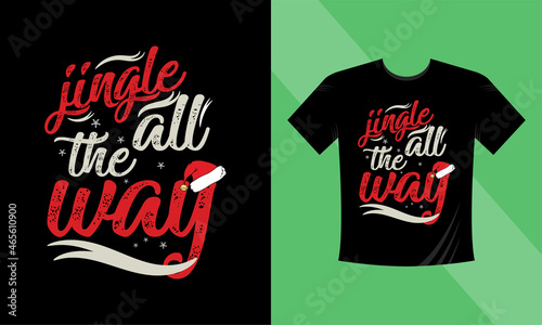 Christmas t-shirt design. Jingle all the way. This design also can use in mugs, bags, stickers, backgrounds, and different print items.