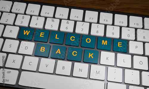 Welcome Back. Written in orange on dark green keys of a computer keyboard. 3D illustration