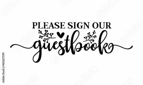 Please sign our guestbook, brush calligraphy banner with thin line, Hand drawn vintage print with hand lettering and decoration, Wedding typography design, Love lettering phrase