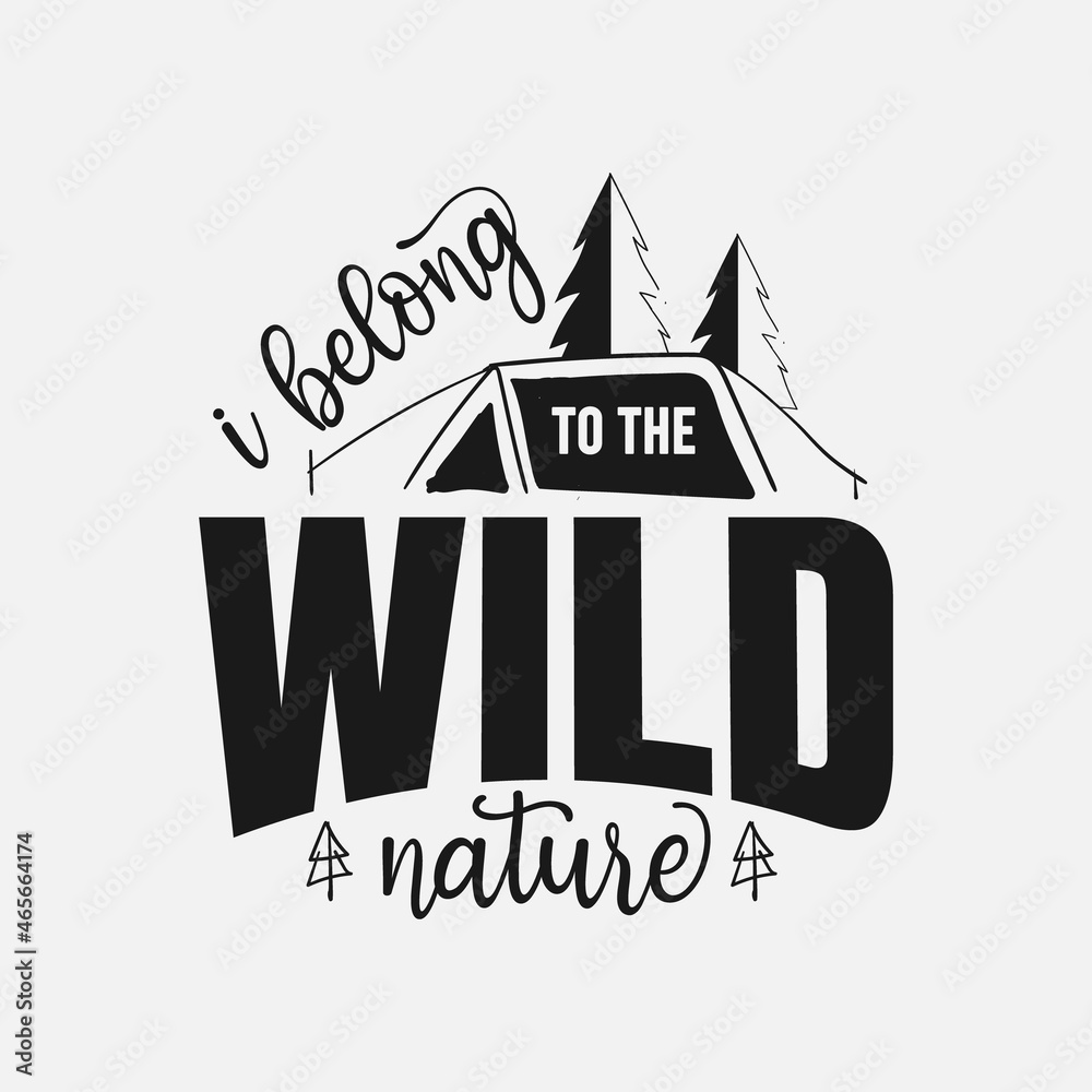 I Belong To The Wild Nature lettering, camping quote for t-shirt, print, card, mug and much more