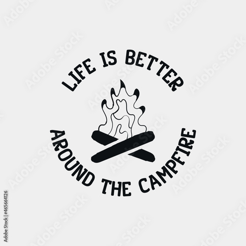 Life Is Better Around The Campfire lettering, camping quote for t-shirt, print, card, mug and much more
