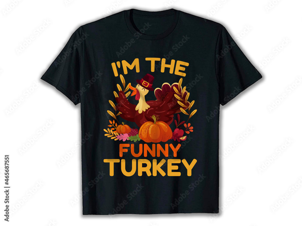 I'm The Funny Turkey T-Shirt, Thanksgiving T-Shirt Design, Turkey T-Shirt Design, turkey t-shirts, thanksgiving shirts.