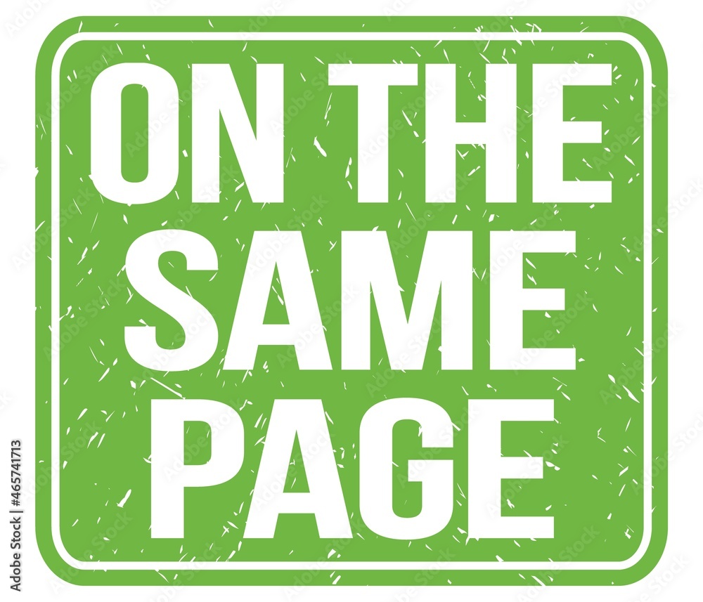 ON THE SAME PAGE, text written on green stamp sign ON THE SAME PAGE, text written on green stamp sign