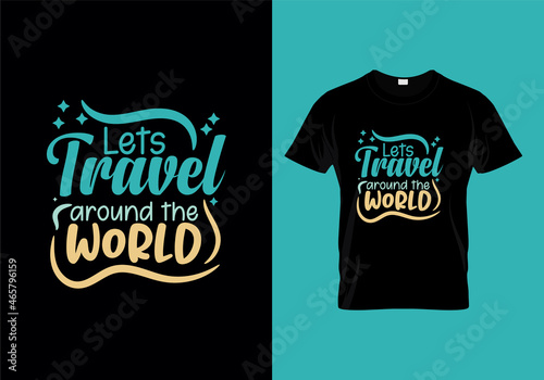 Let's travel around the world typography t-shirt design ready for print 