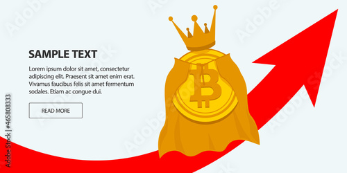 Bitcoin is the king of cryptocurrencies. Gold coin digital currency, in the royal robe, gold crown on the background of a red arrow, the trend is up. Banner template, flyer, brochure cover
