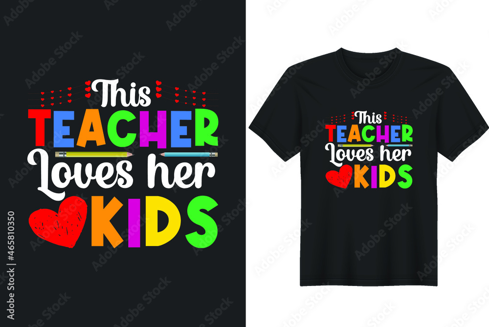This Teacher Loves Her Kids T-Shirt Design This Teacher Loves Her Kids T-Shirt Design