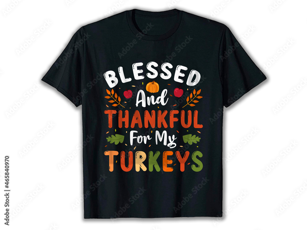 Blessed And Thankful For My Turkeys T-Shirt, Thanksgiving T-Shirt Design, Turkey T-Shirt Design, turkey t-shirts, thanksgiving shirts. Blessed And Thankful For My Turkeys T-Shirt, Thanksgiving T-Shirt Design, Turkey T-Shirt Design, turkey t-shirts, thanksgiving shirts.