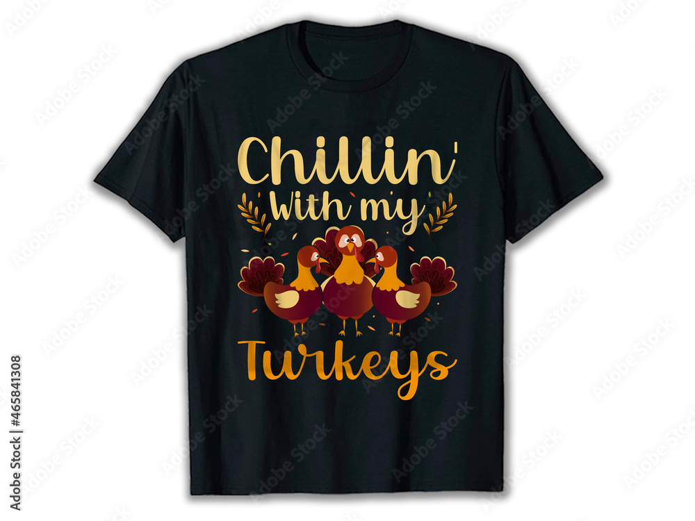 Chillin' With My Turkeys T-Shirt, Thanksgiving T-Shirt Design, Turkey T-Shirt Design, turkey t-shirts, thanksgiving shirts.