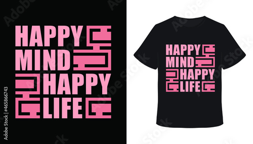 Happy mind happy life typography t-shirt design