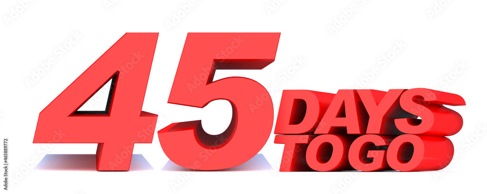 45 days to go word on white background.3d illustration 45 days to go word on white background.3d illustration