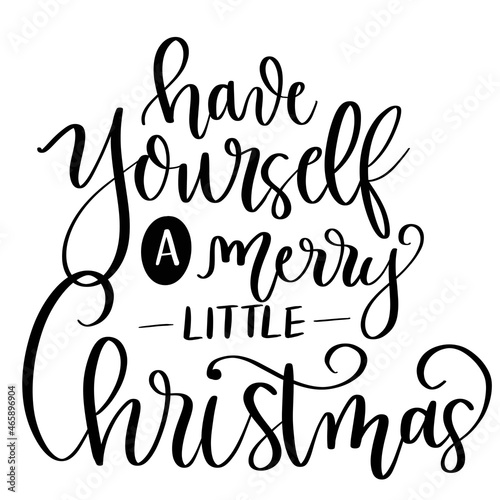 Merry Christmas Have yourself a Merry Little Christmas Design Calligraphic Lettering Card template. Creative typography for Holiday Greetings Vector Illustration