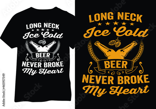 long neck ice cold beer never broke my heart vector tshirt design. beer tshirt design
