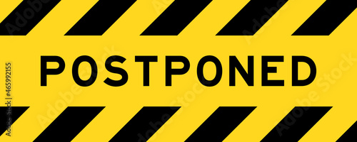 Yellow and black color with line striped label banner with word postponed