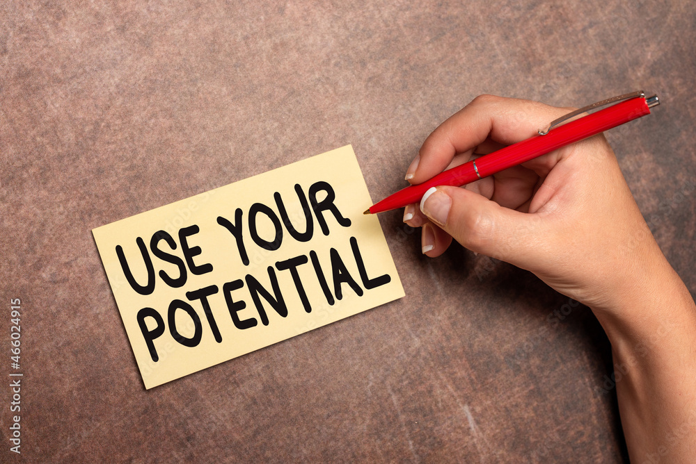Sign displaying Use Your Potential. Internet Concept achieve as much