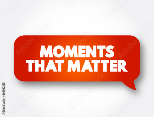 Moments That Matter text message bubble, concept background