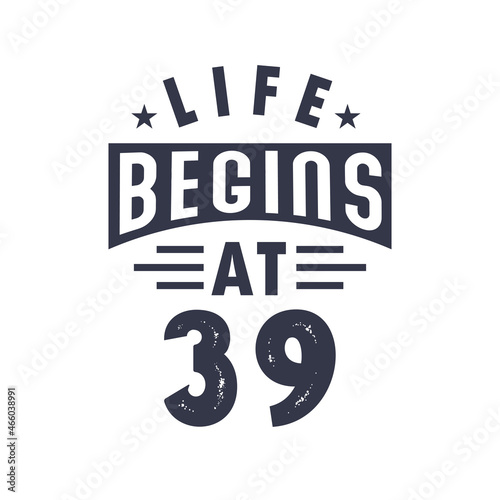 39th birthday design, Life begins at 39