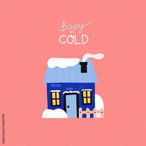 Winter house. Cute homes in snow, forest cozy cottage or townhome with snowy roof, christmas poster, print or card, baby its cold hand drawn lettering vector cartoon flat isolated illustration