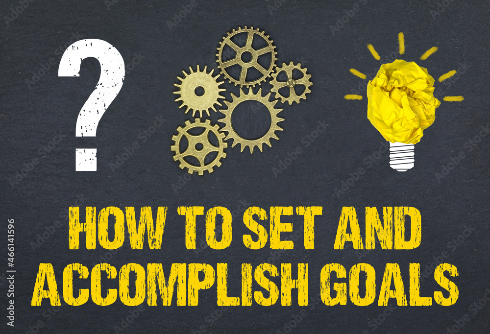 how to set and accomplish goals  - obrazy, fototapety, plakaty 