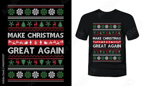 "Make Christmas great again" is an ugly Christmas t-shirt sweater design.