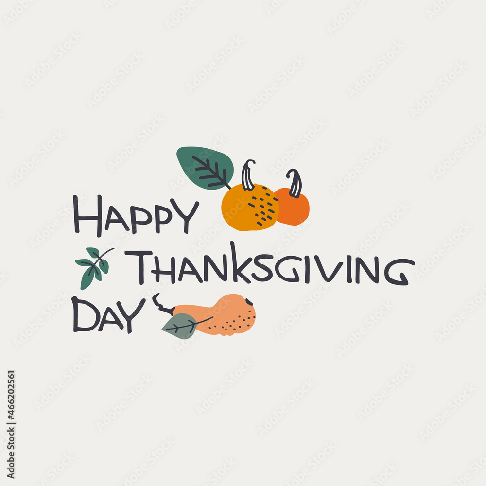Happy Thanksgiving Day simple holiday design. Hand lettering, minimalistic decoratin with pumpkins and leaves on beige background. Greeting card template, logo