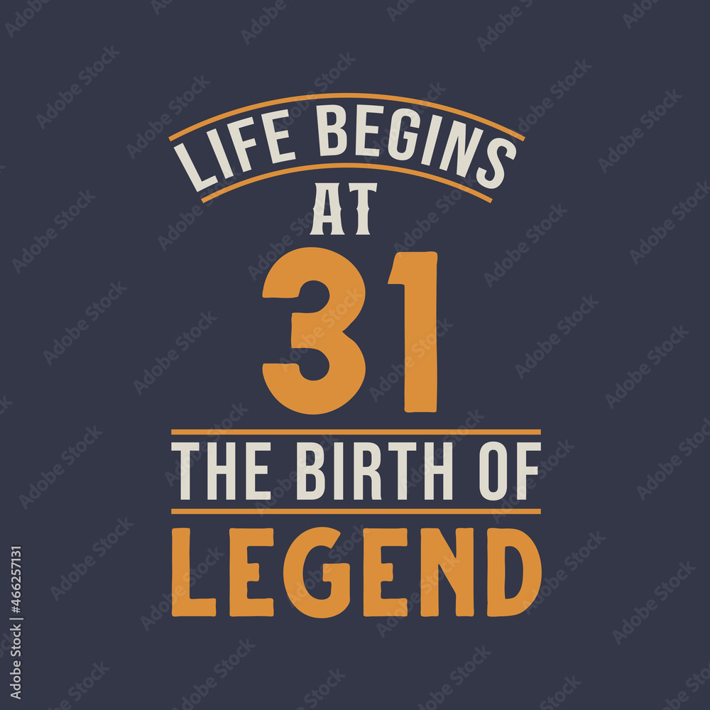 Life begins at 31 the birthday of legend, 31st birthday retro vintage design