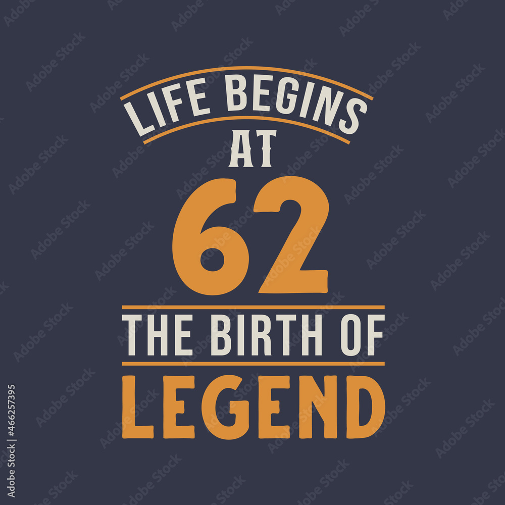 Obraz premium Life begins at 62 the birthday of legend, 62nd birthday retro vintage design