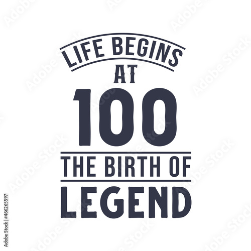 100th birthday design, Life begins at 100 the birthday of legend
