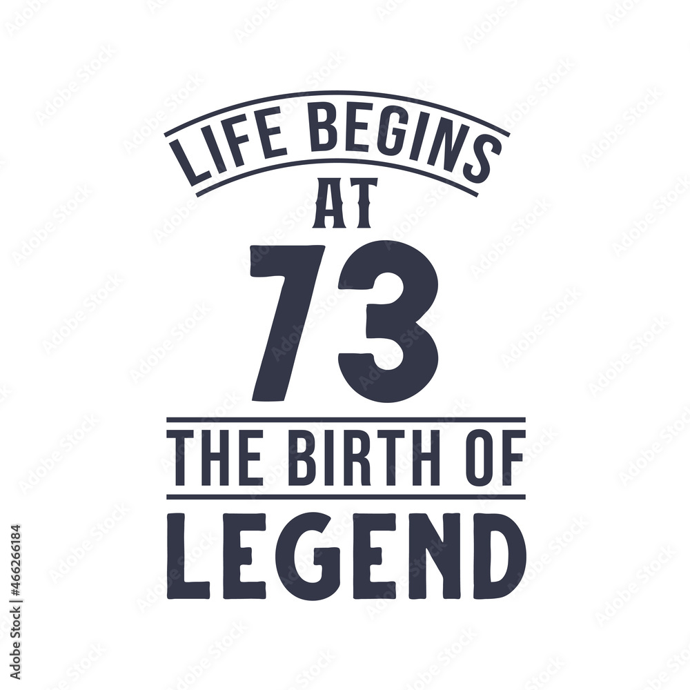 73rd birthday design, Life begins at 73 the birthday of legend
