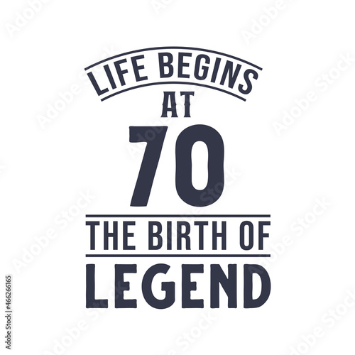 70th birthday design, Life begins at 70 the birthday of legend