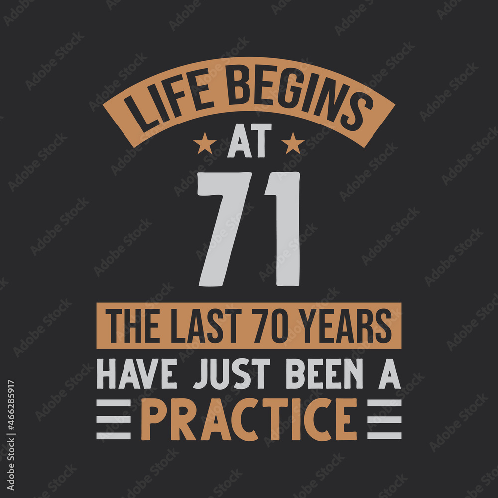 Obraz premium Life begins at 71 The last 70 years have just been a practice