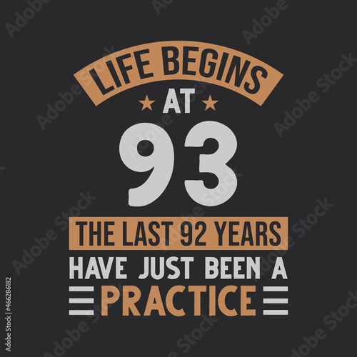 Life begins at 93 The last 92 years have just been a practice