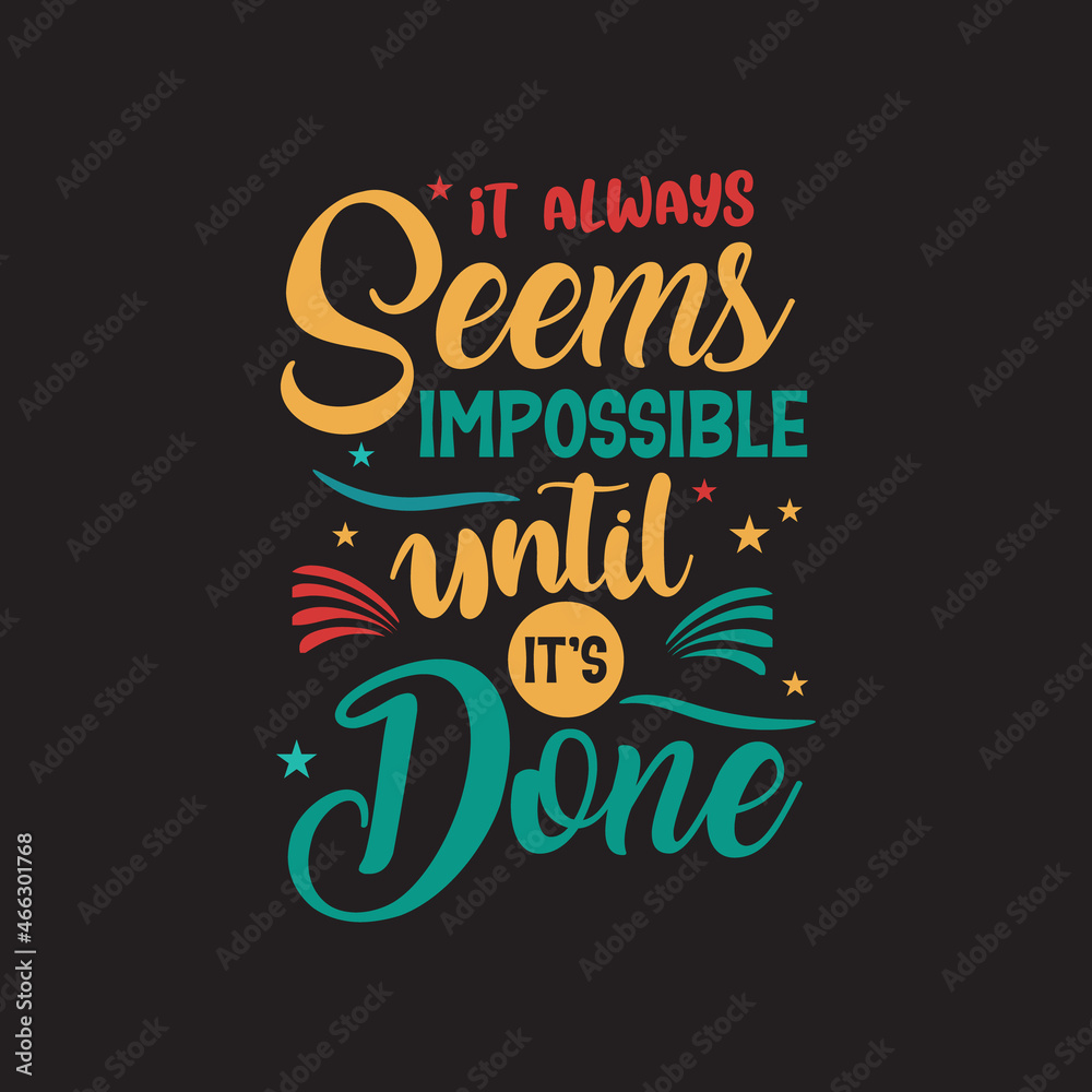 It always seems impossible until it's done typography t shirt design ready for print
