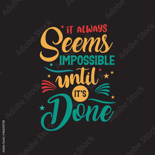 It always seems impossible until it s done typography t shirt design ready for print 