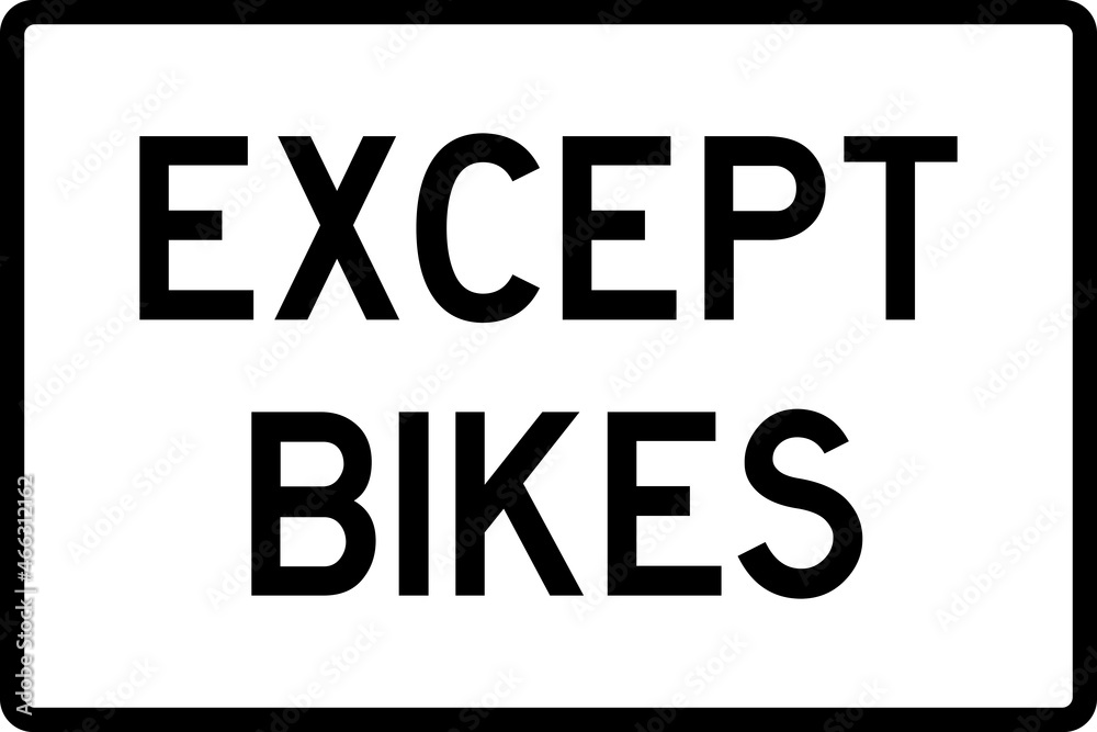 Except bikes sign. Bikes not allowed in this lane. Black on white background. Traffic signs and symbols. Except bikes sign. Bikes not allowed in this lane. Black on white background. Traffic signs and symbols.