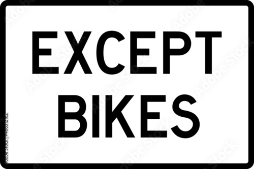Except bikes sign. Bikes not allowed in this lane. Black on white background. Traffic signs and symbols.