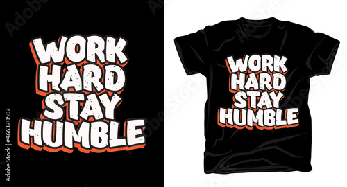 Work hard stay humble typography t-shirt design