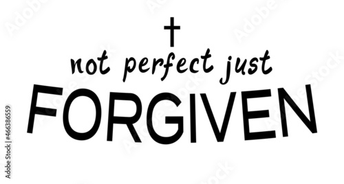 Not Perfect Just Forgiven