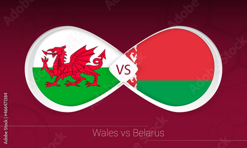 Wales vs Belarus in Football Competition, Group E. Versus icon on Football background.