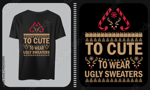 To Cute to Wear Ugly Sweater design, Christmas t shirt design vector. photo