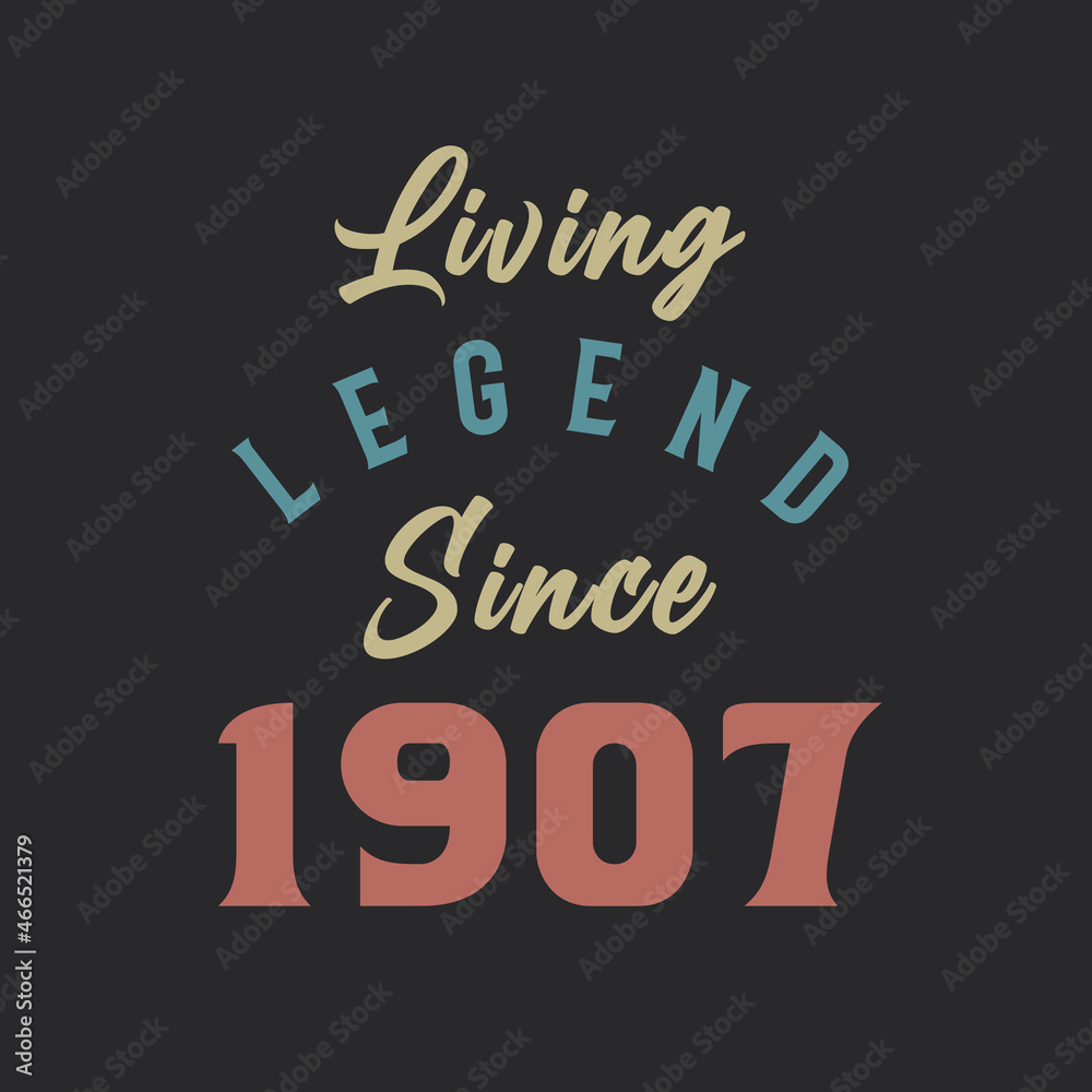 Obraz premium Living Legend since 1907, Born in 1907 vintage design vector