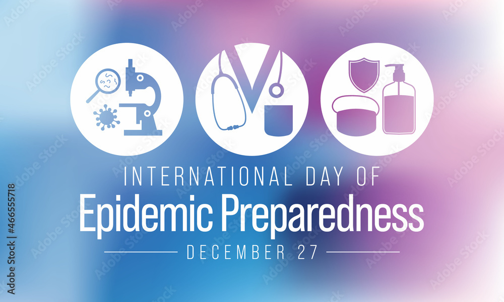 International day of Epidemic Preparedness is observed every year on December 27, to support efforts to build strong emergency and epidemic preparedness systems. Vector illustration International day of Epidemic Preparedness is observed every year on December 27, to support efforts to build strong emergency and epidemic preparedness systems. Vector illustration