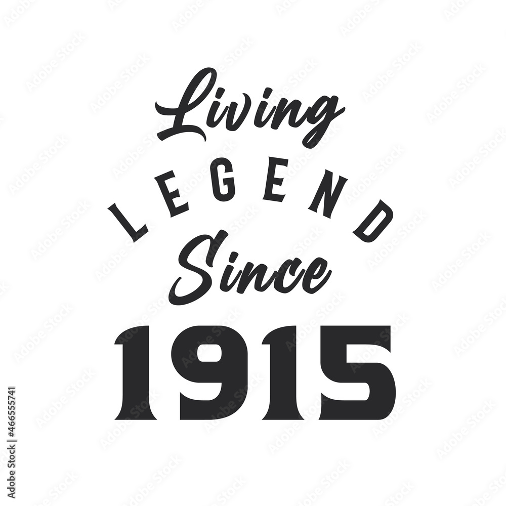 Living Legend since 1915, Legend born in 1915 Living Legend since 1915, Legend born in 1915