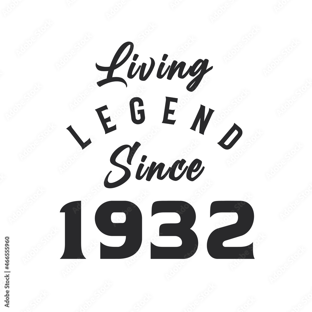 Living Legend since 1932, Legend born in 1932