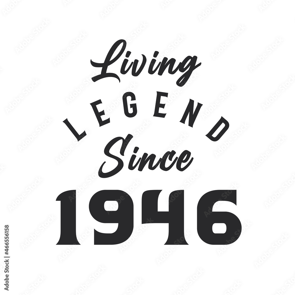 Living Legend since 1946, Legend born in 1946