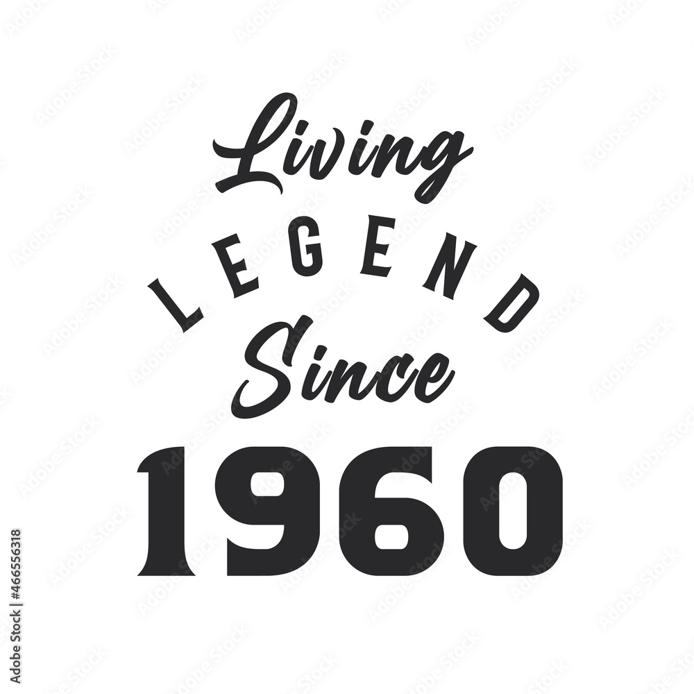 Living Legend since 1960, Legend born in 1960 Living Legend since 1960, Legend born in 1960