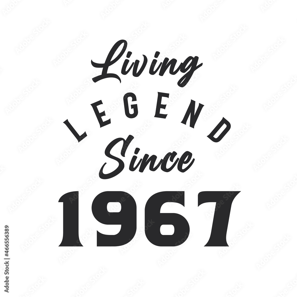 Living Legend since 1967, Legend born in 1967 Living Legend since 1967, Legend born in 1967