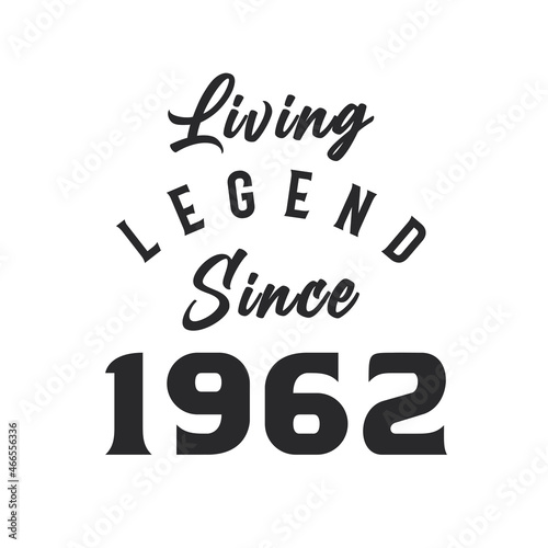 Living Legend since 1962, Legend born in 1962