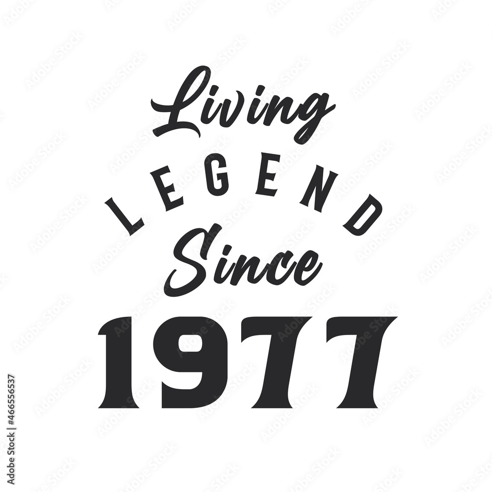 Living Legend since 1977, Legend born in 1977