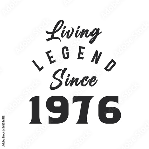 Living Legend since 1976, Legend born in 1976